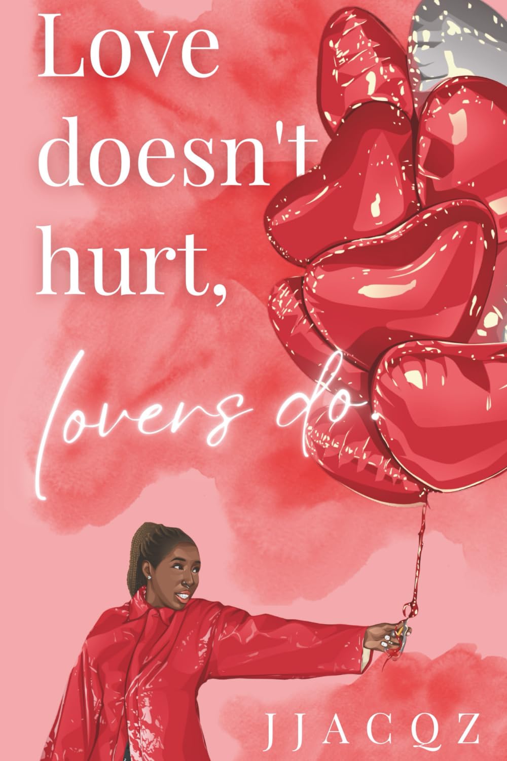 Love doesn't hurt, Lovers do.