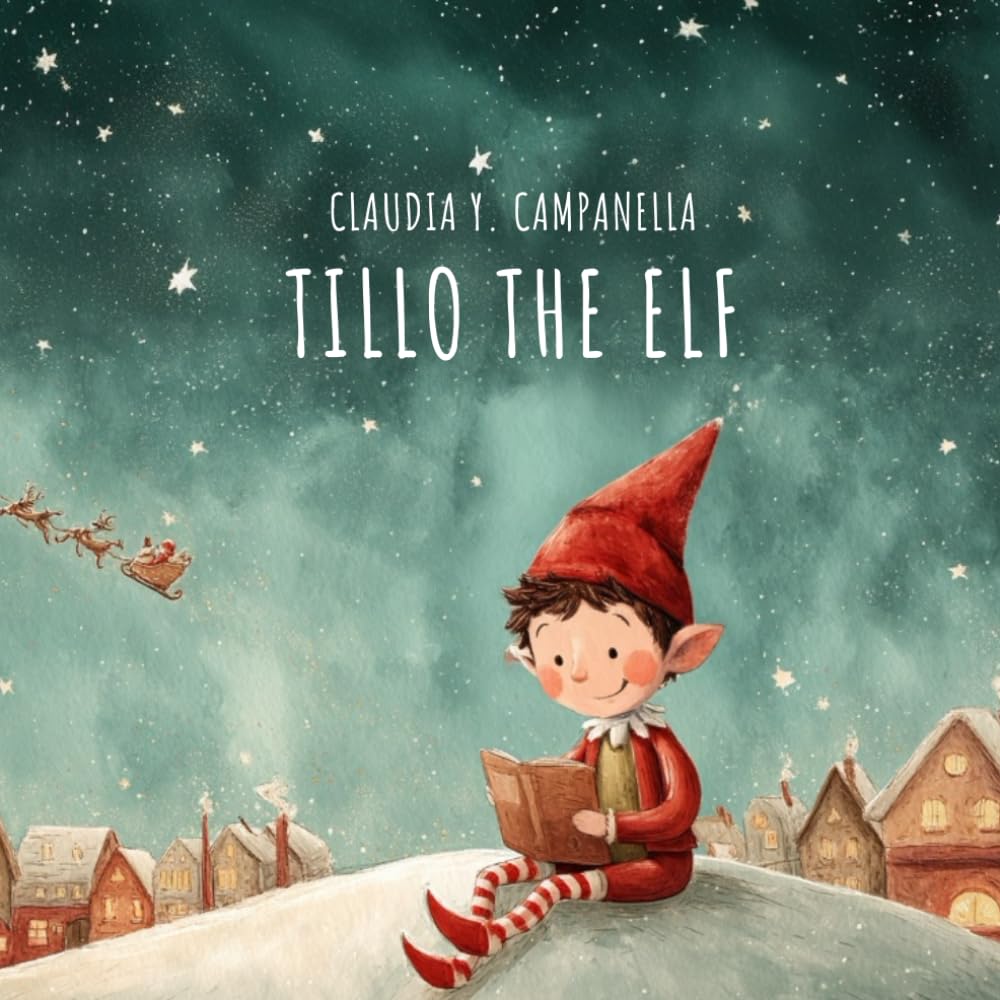Tillo the Elf: A gentle Christmas book for children about emotions, behaviour, empathy, and the courage to try again.