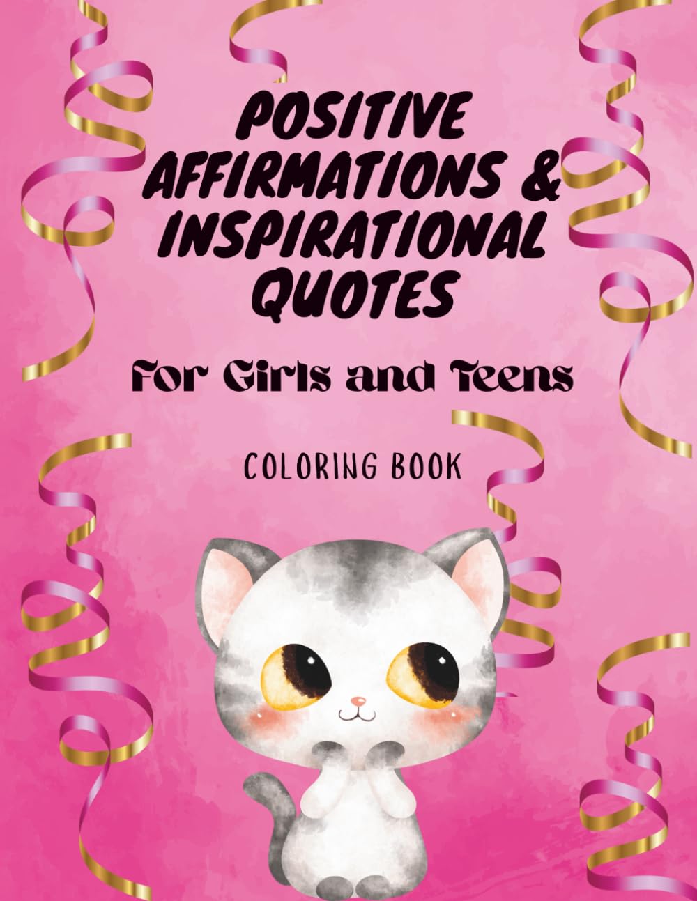 Inspirational Quotes & Positive Affirmations: Coloring Book for Girls and Teens