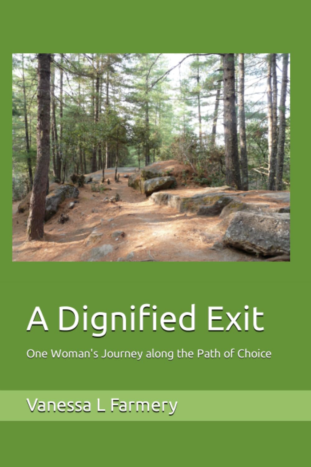 A Dignified Exit: One Woman's Journey along the Path of Choice