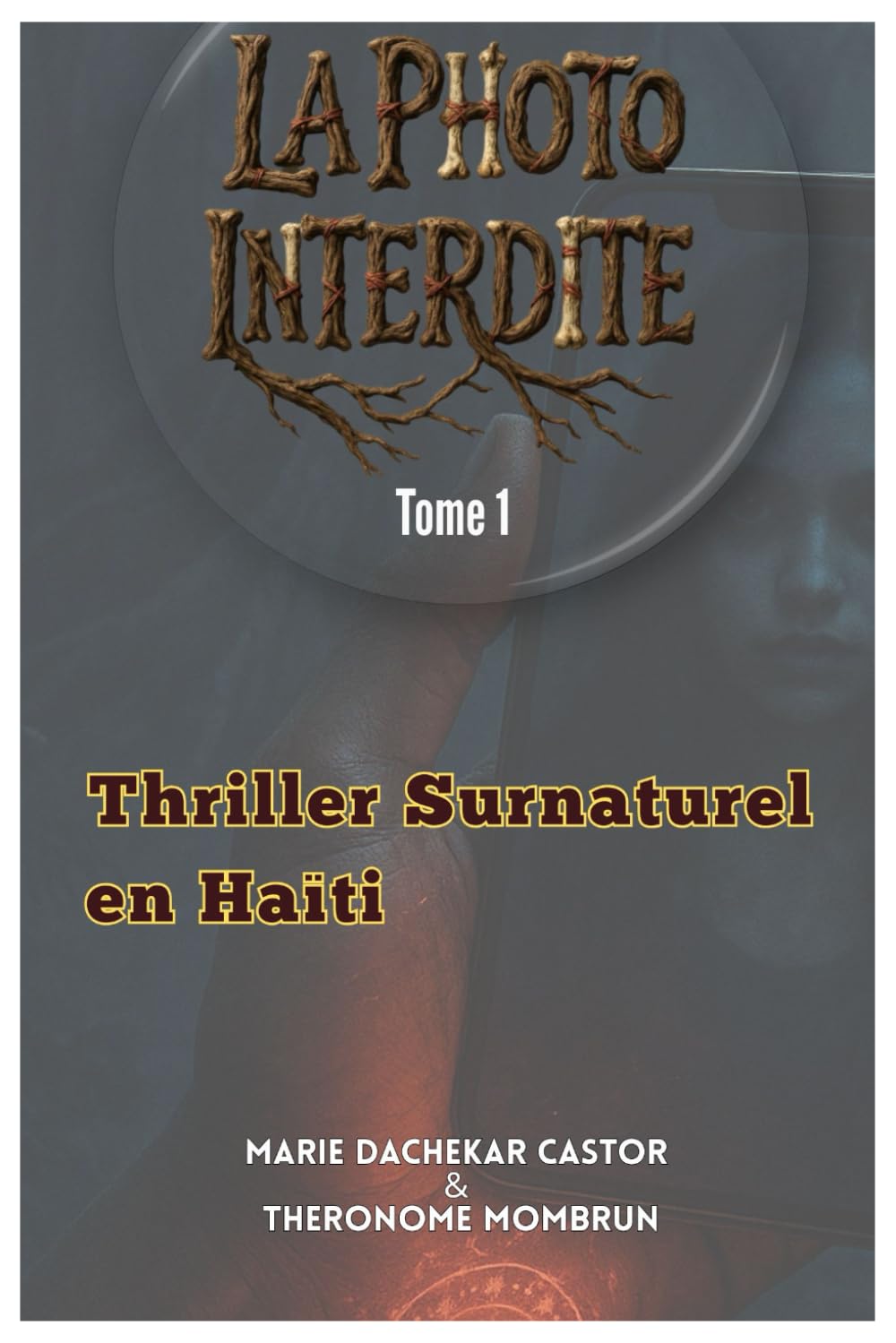 LA PHOTO INTERDITE- Tome 1: "Thriller Surnaturel Haïtien"- Tome 1
