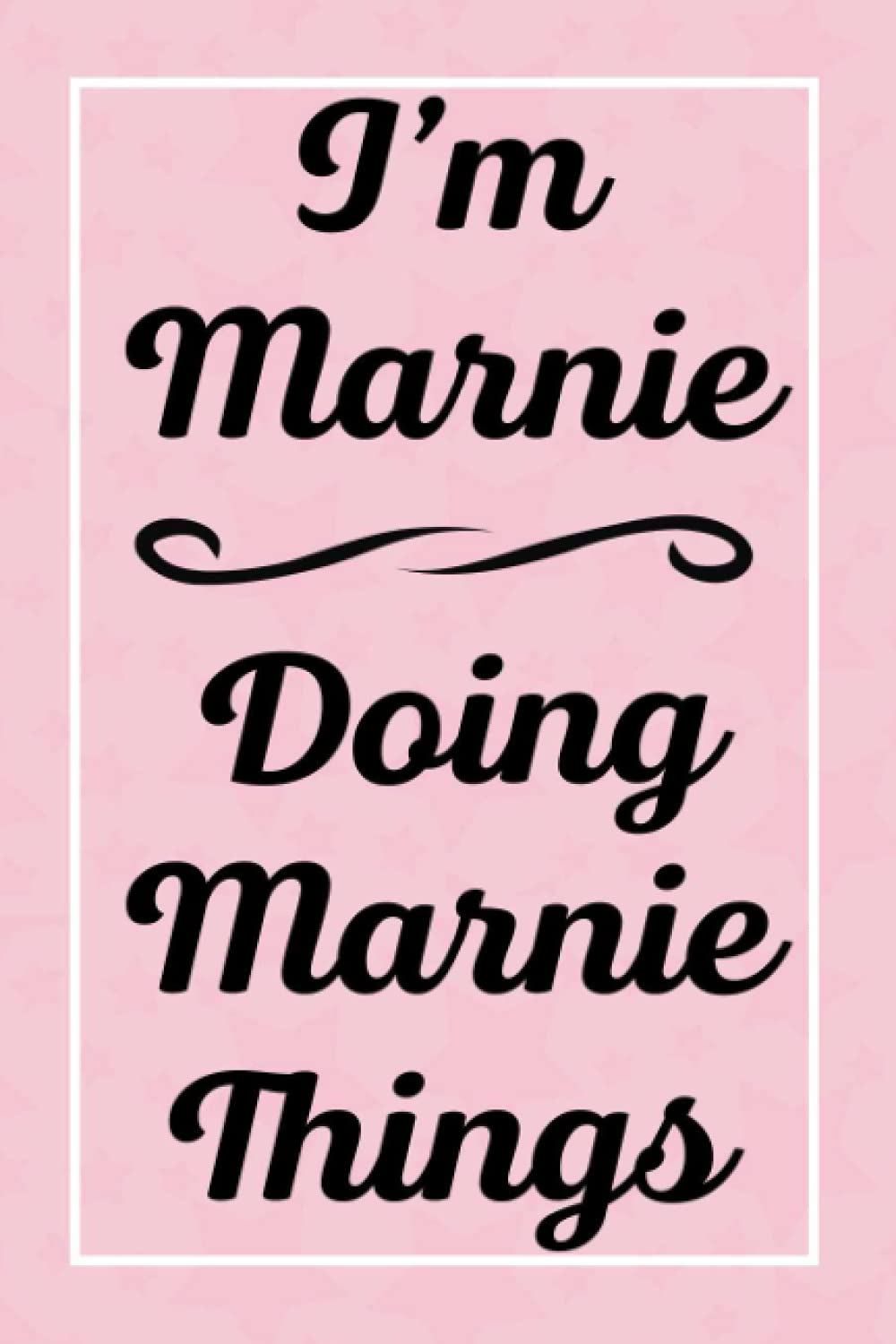 I'm Marnie Doing Marnie Things: Perfect for Sketching Drawing Noting and Writing, 120 Pages, 6x9