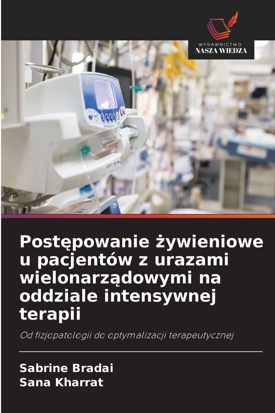 Post¿powanie ¿ywieniowe u pacjentów z urazami wielonarz¿dowymi na oddziale intensywnej terapii: Od fizjopatologii do optymalizacji terapeutycznej