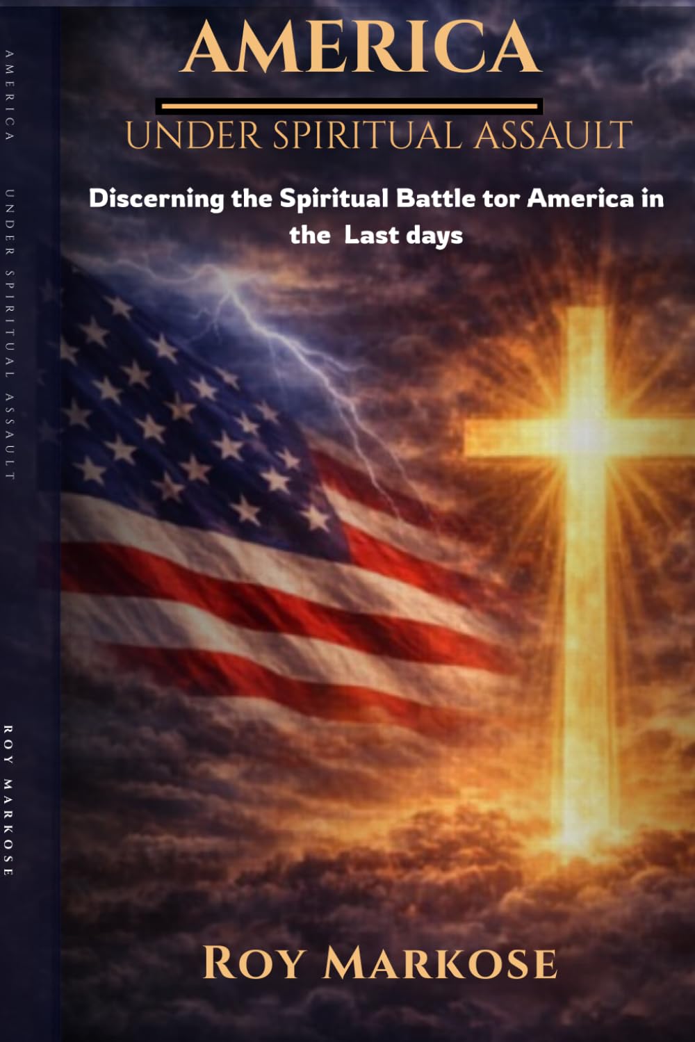 AMERICA UNDER SPIRITUAL ASSAULT: Discerning the Battle for the Nation in the Last Days