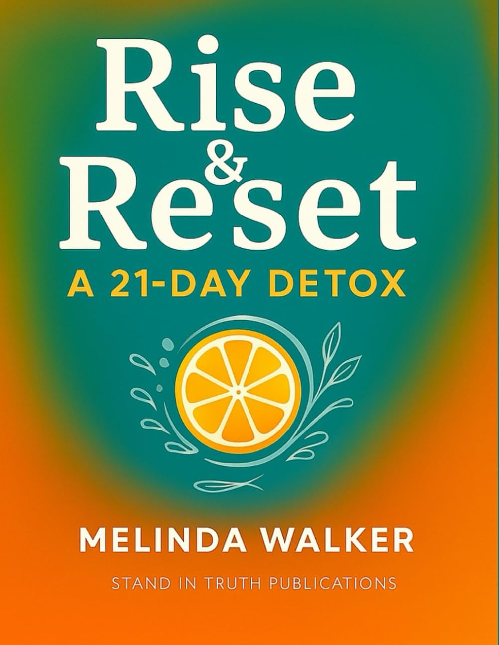 Rise & Reset: A 21-Day Detox Workbook
