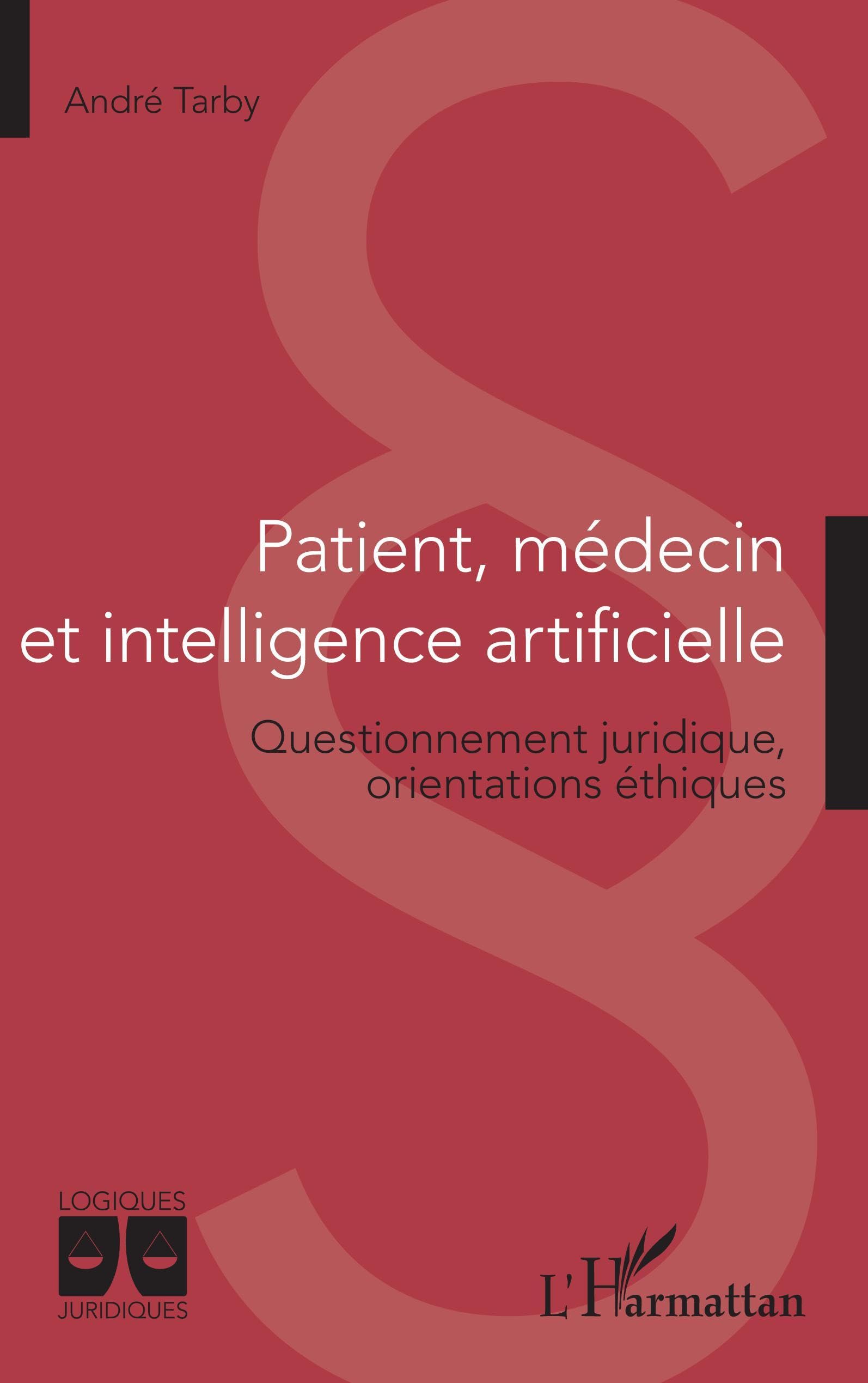 Patient, médecin et intelligence artificielle: Questionnement juridique, orientations éthiques (Logiques Juridiques)