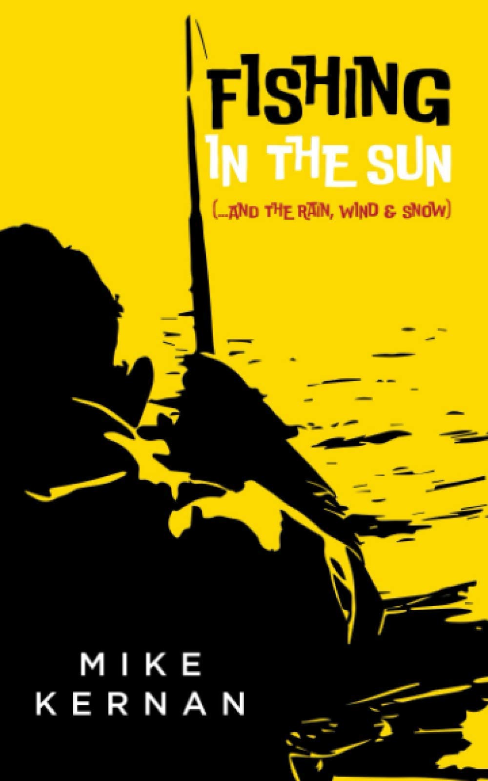 Fishing In The Sun: ...And the rain, wind & snow