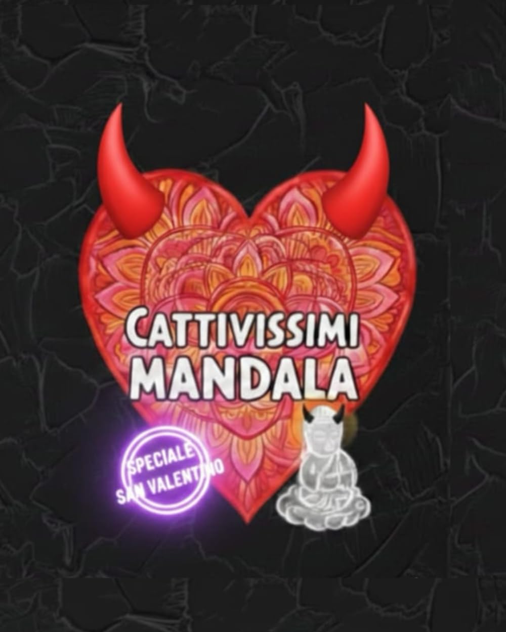 CATTIVISSIMI MANDALA DARK: Speciale San Valentino