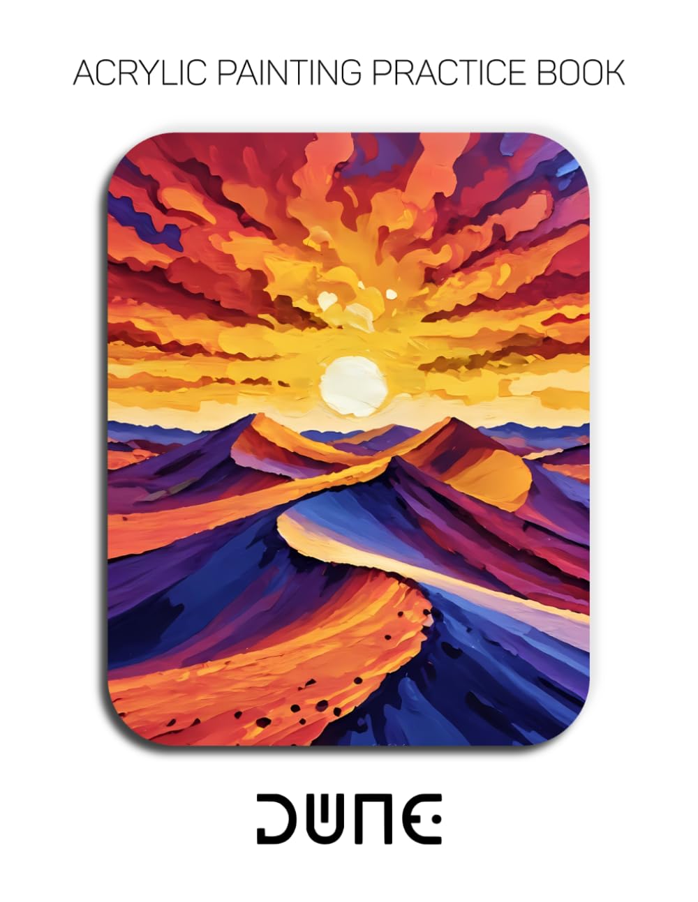 Acrylic Painting Practice Book - Dune: An Abstract Journey into Textured and Expressive Desert Landscapes