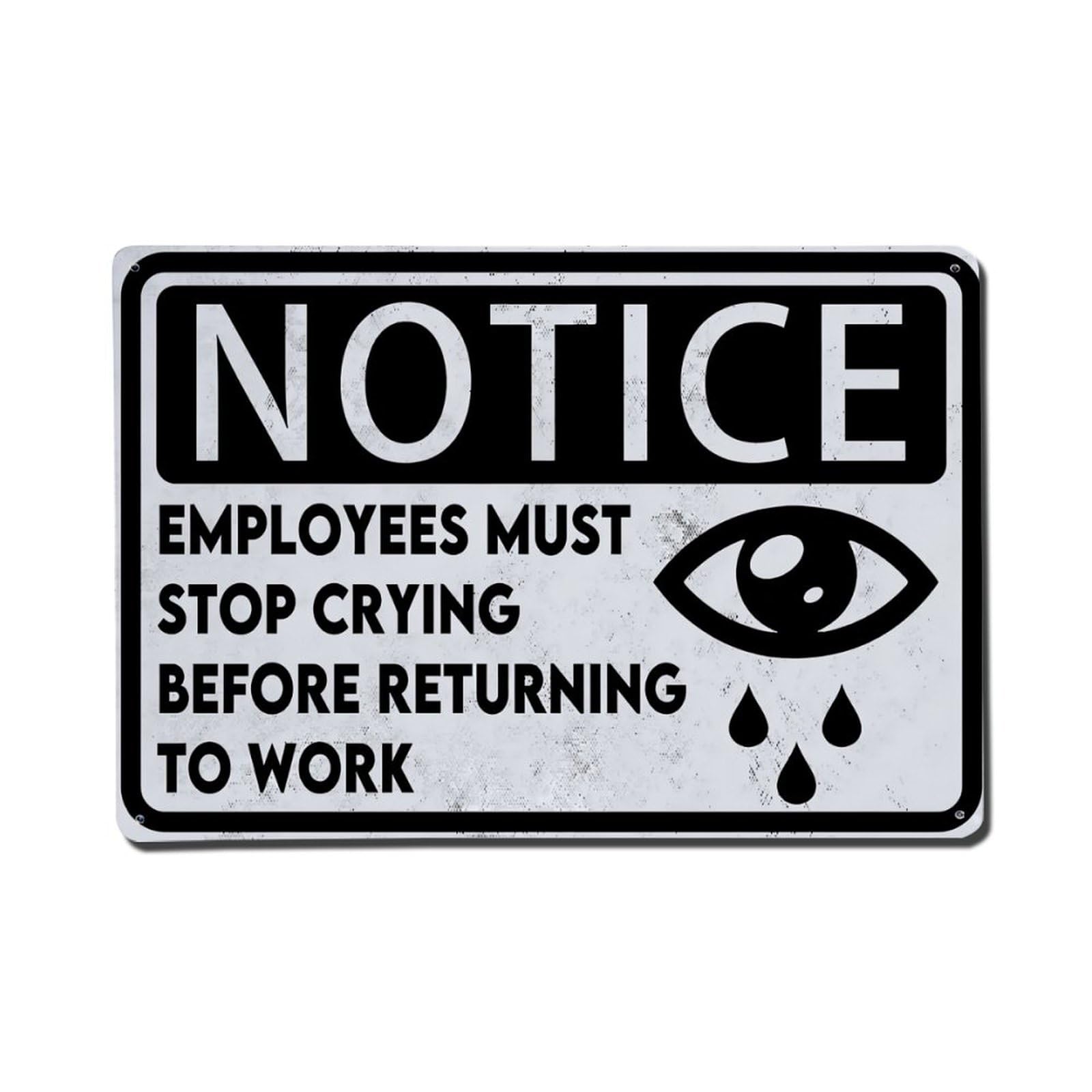 Employees Must Stop Crying Funny Office Notice Sign Vintage Aluminium Metal Sign, Retro Wall Decor for Home, Bar, Garage & Farmhouse 20x30cm