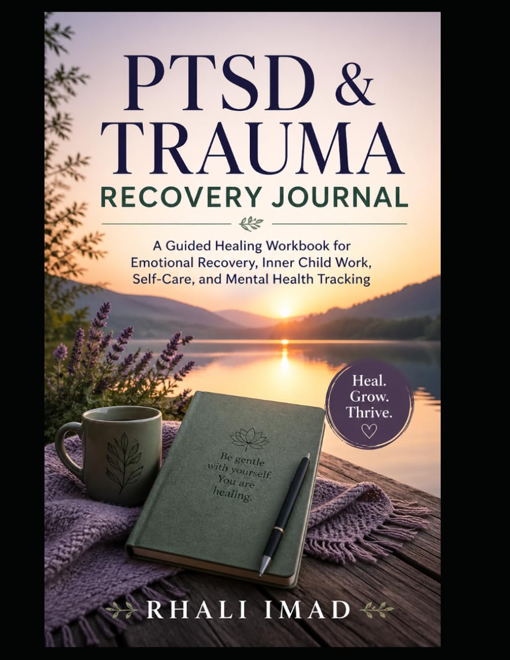 PTSD & Trauma Recovery Journal: A Guided Healing Workbook for Emotional Recovery, Inner Child Work, Self-Care, and Mental Health Tracking