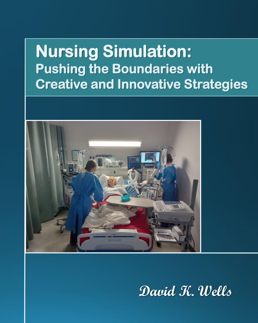 Nursing Simulation: Pushing the Boundaries with Creative and Innovative Strategies