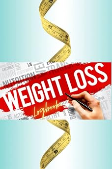 Weight Loss Logbook A 90-Day Weight Loss Tracker, Daily Food and Exercise Journal to Help You Record Your Fitness Program