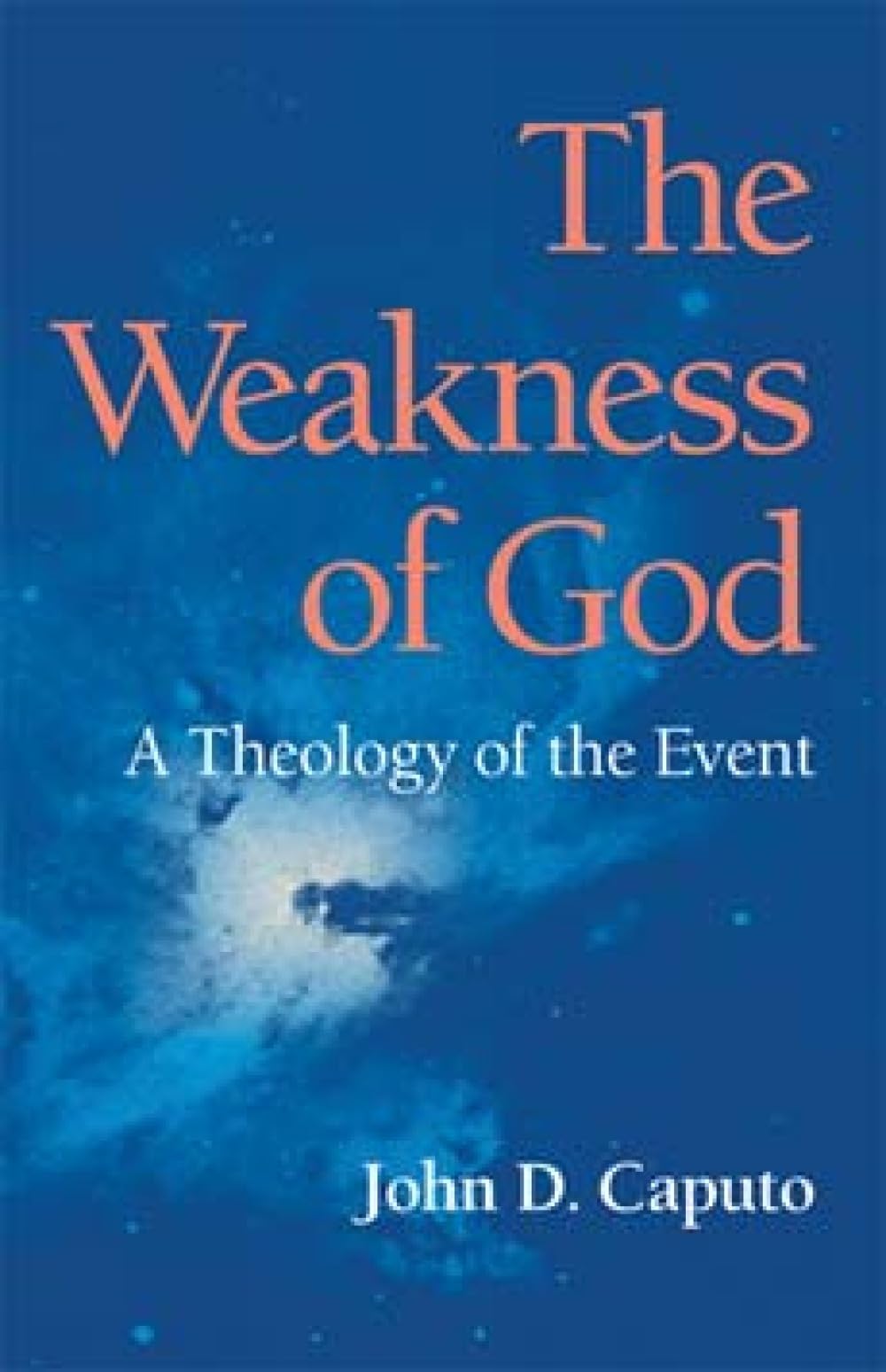 The Weakness of God – A Theology of the Event Caputo Paperback 9780253218285