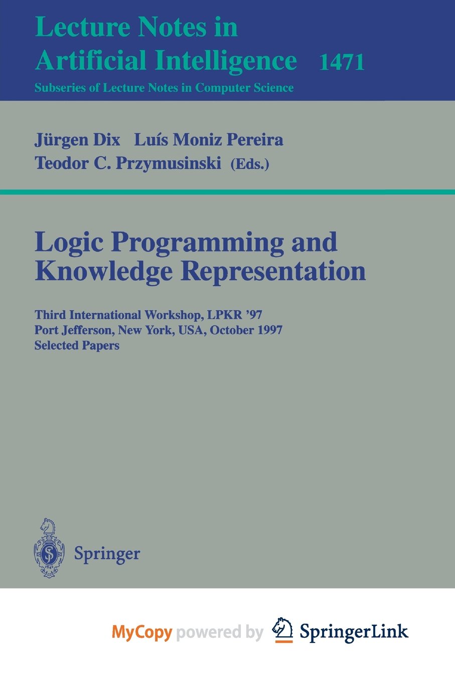 Logic Programming and Knowledge Representation: Third International Workshop, LPKR'97, Port Jefferson, New York, USA, October 17, 1997, Selected Papers