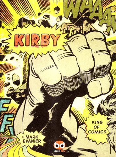 Kirby. King of comics. Ediz. italiana Kirby. King of comics. Ediz. italiana