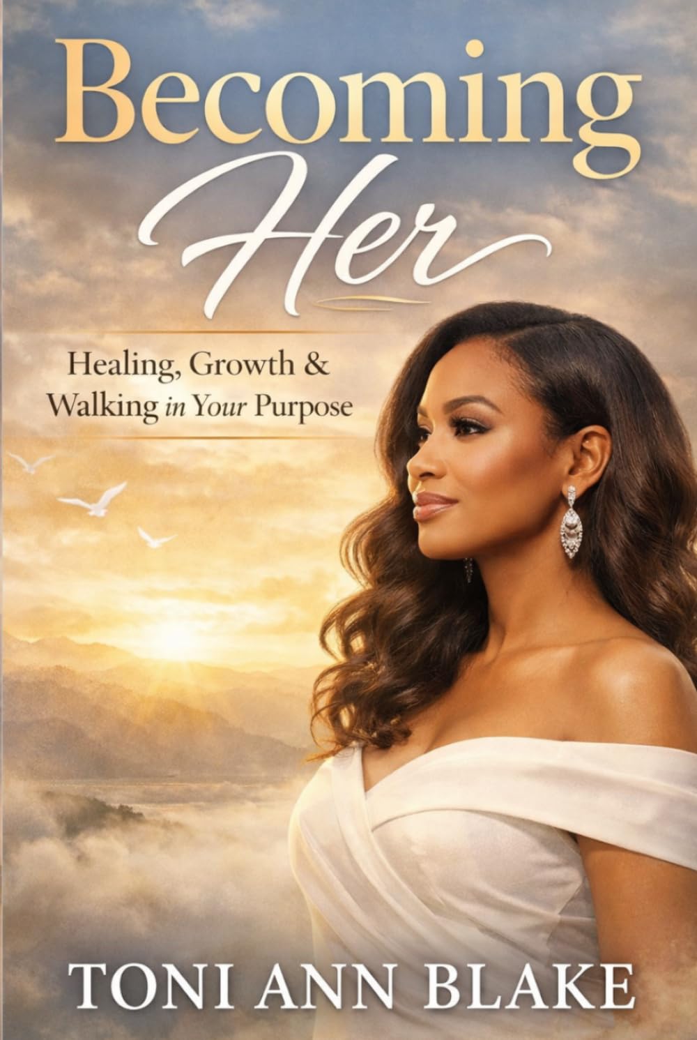 Becoming Her: Healing, Growth and Walking in Your Purpose (The Becoming)