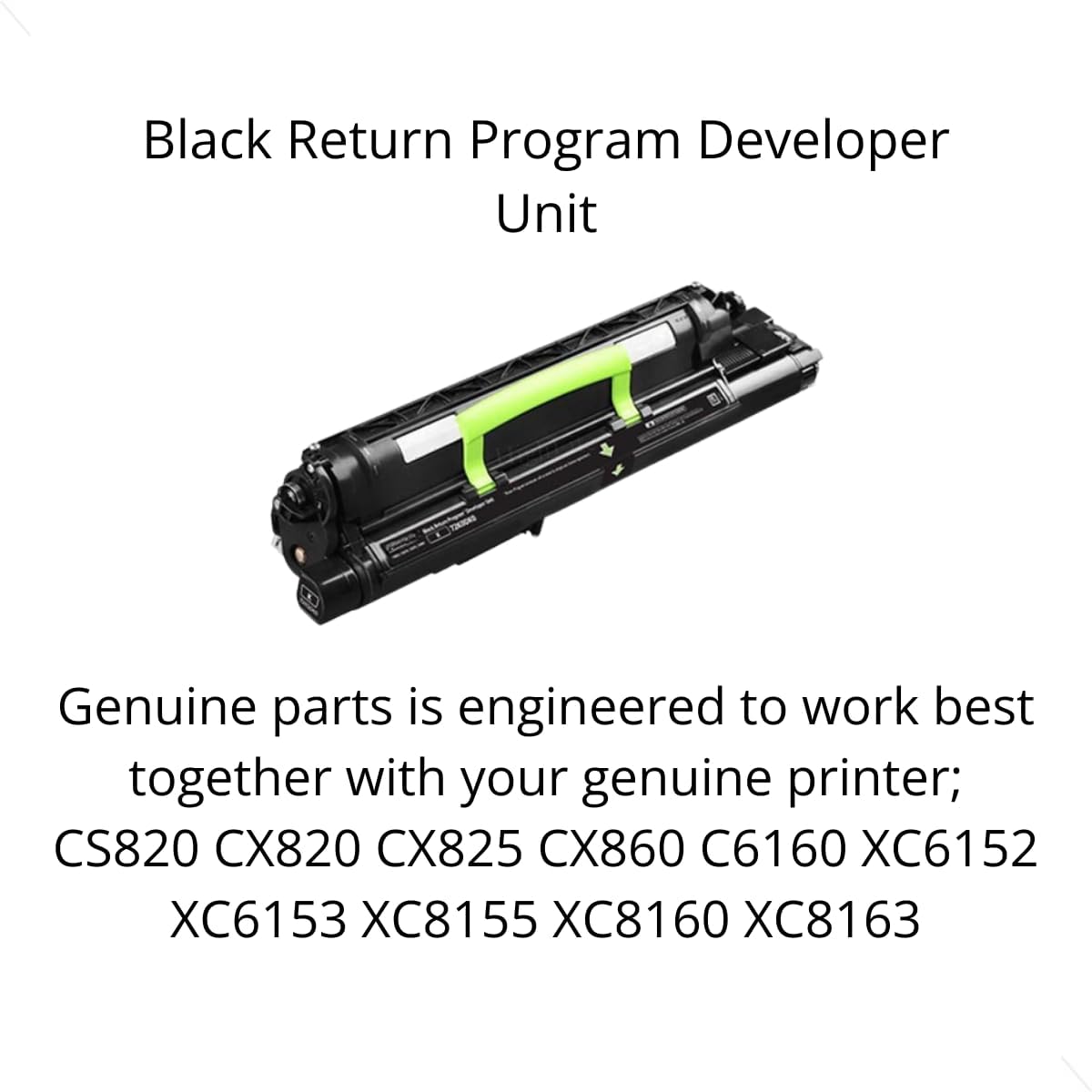 Lexmarks 72K0DK0 Black Return Program Developer Unit. Print Yield 300000 Standard Pages. for; CS820 CX820 CX825 CX860 C6160 XC6152 XC6153 XC8155 XC8160 XC8163