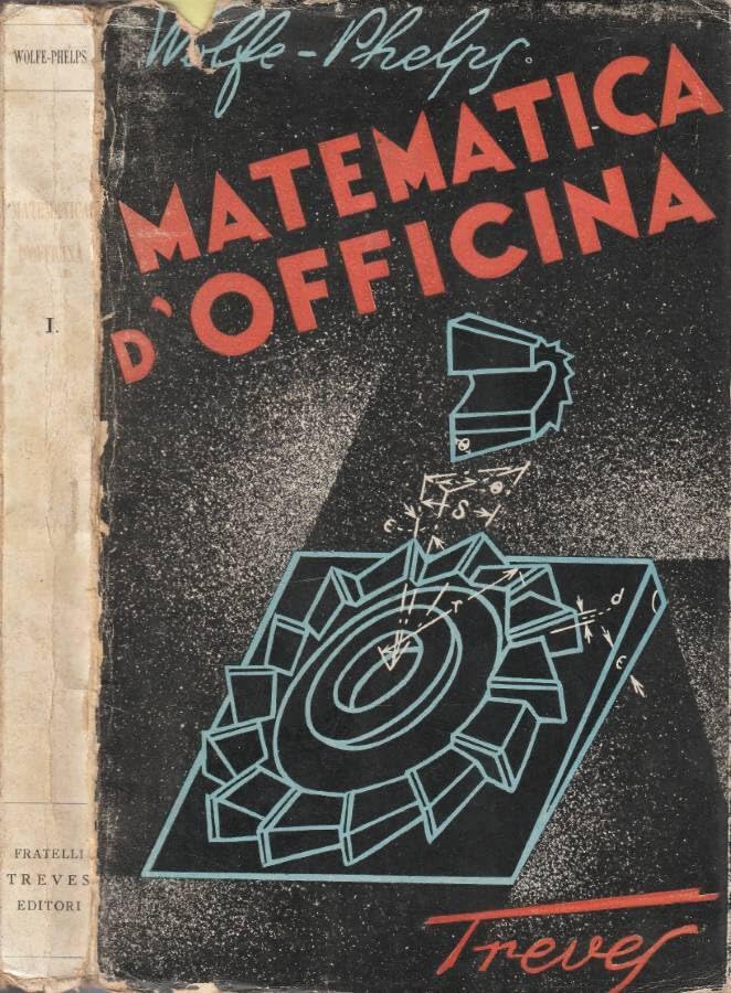 buone condizioni Matematica d\'officina vol I. Geometria dell\'attrezzista.