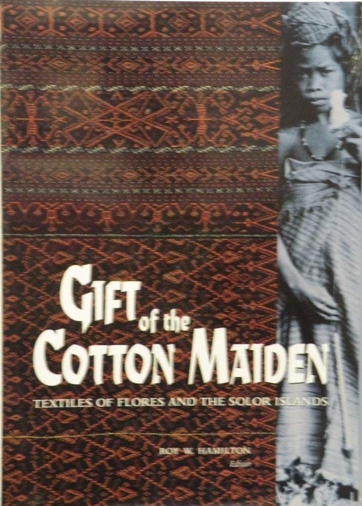 Gift of the Cotton Maiden: Textiles of Flores and the Solor Islands (Indonesia) Paperback – January 1, 1994