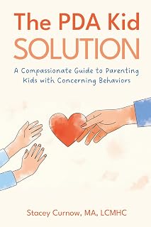 The PDA Kid Solution: A Compassionate Guide to Parenting Kids with Concerning Behaviors