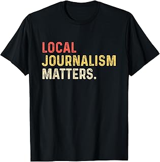Local Journalism Matter Journalist Reporter Writer Author TV T-Shirt