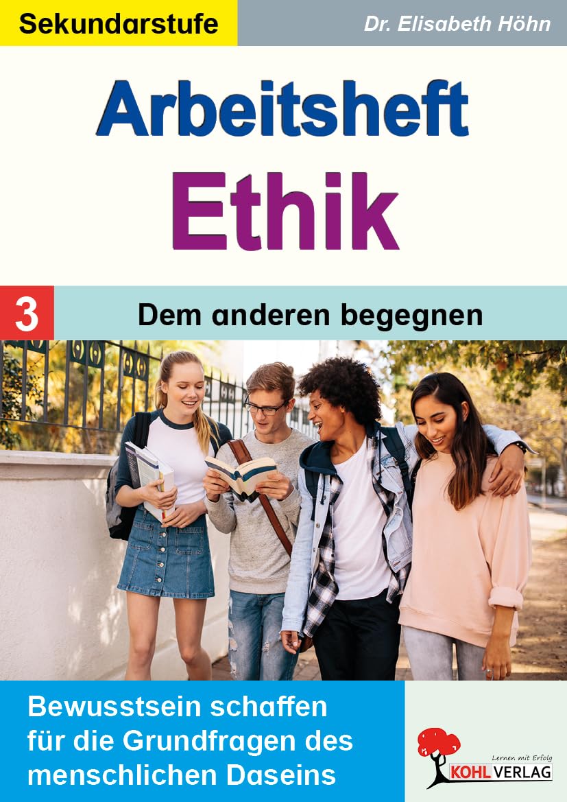 Arbeitsheft Ethik Band 3 Dem anderen begegnen Sekundarstufe Klasse 5 6 7 8 9 10 | Freundschaft Liebe Familie Glück Partnerschaft Ehe Werte Religion | ... für die Grundfragen des menschlichen Daseins