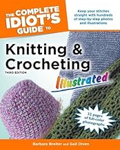 The Complete Idiot's Guide to Knitting and Crocheting: Illustrated [COMP IDIOTS GT KNITTING & CROC] [Paperback] - Buy now