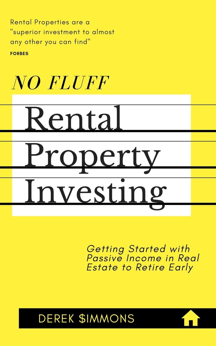 No Fluff Rental Property Investing: Getting Started with Passive Income in Real Estate to Retire Early
