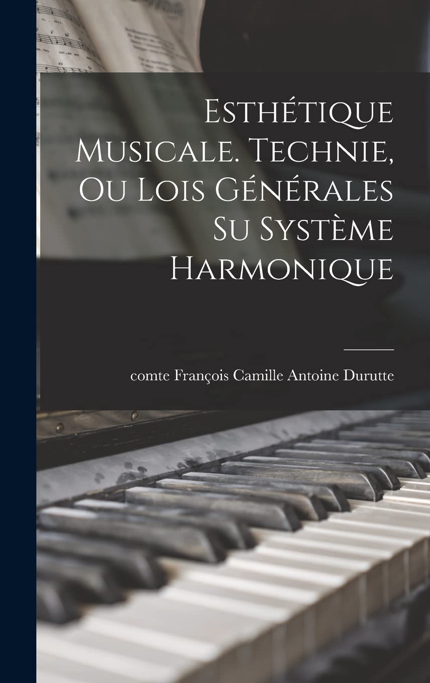 Esthétique musicale et technie : les lois générales du système harmonique complet