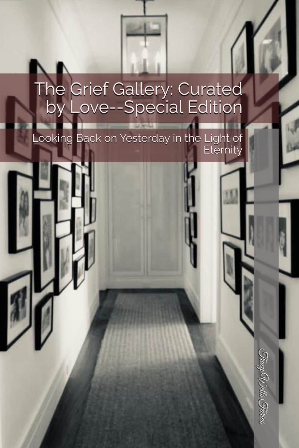 The Grief Gallery: Curated by Love---Special Edition: Looking Back on Yesterday in the Light of Eternity