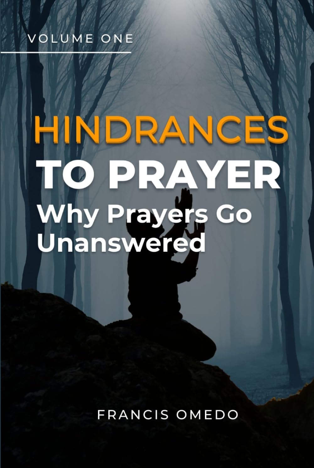 Hindrances to Prayer Volume 1: Why Prayers Go Unanswered
