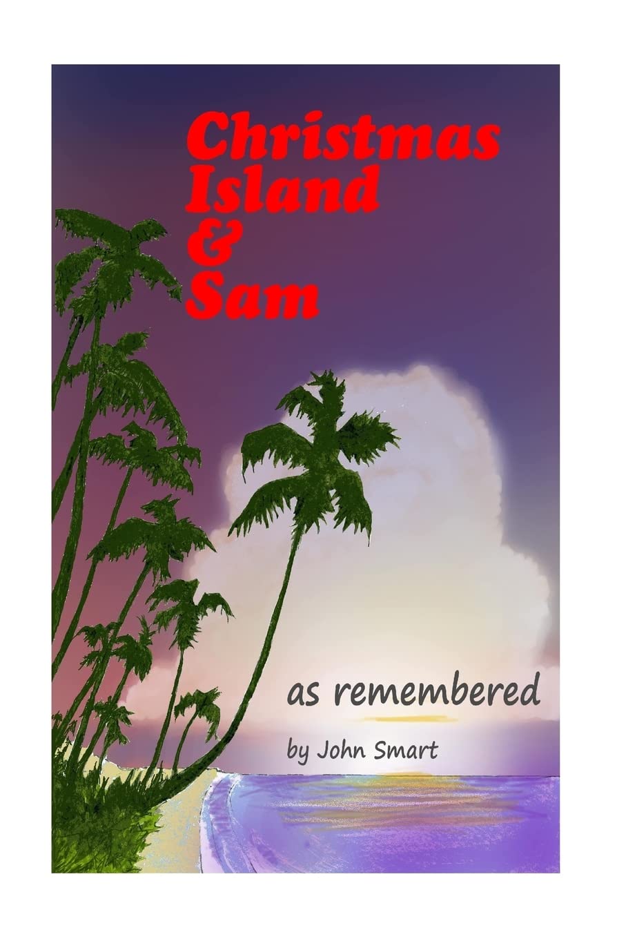 Christmas Island & Sam: as remembered
