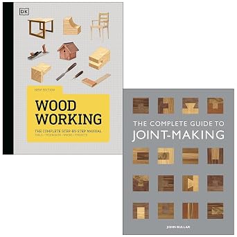 Woodwork The Complete Step-by-step Manual [Hardcover] By DK & The Complete Guide to Joint-Making By John Bullar 2 Books Collection Set