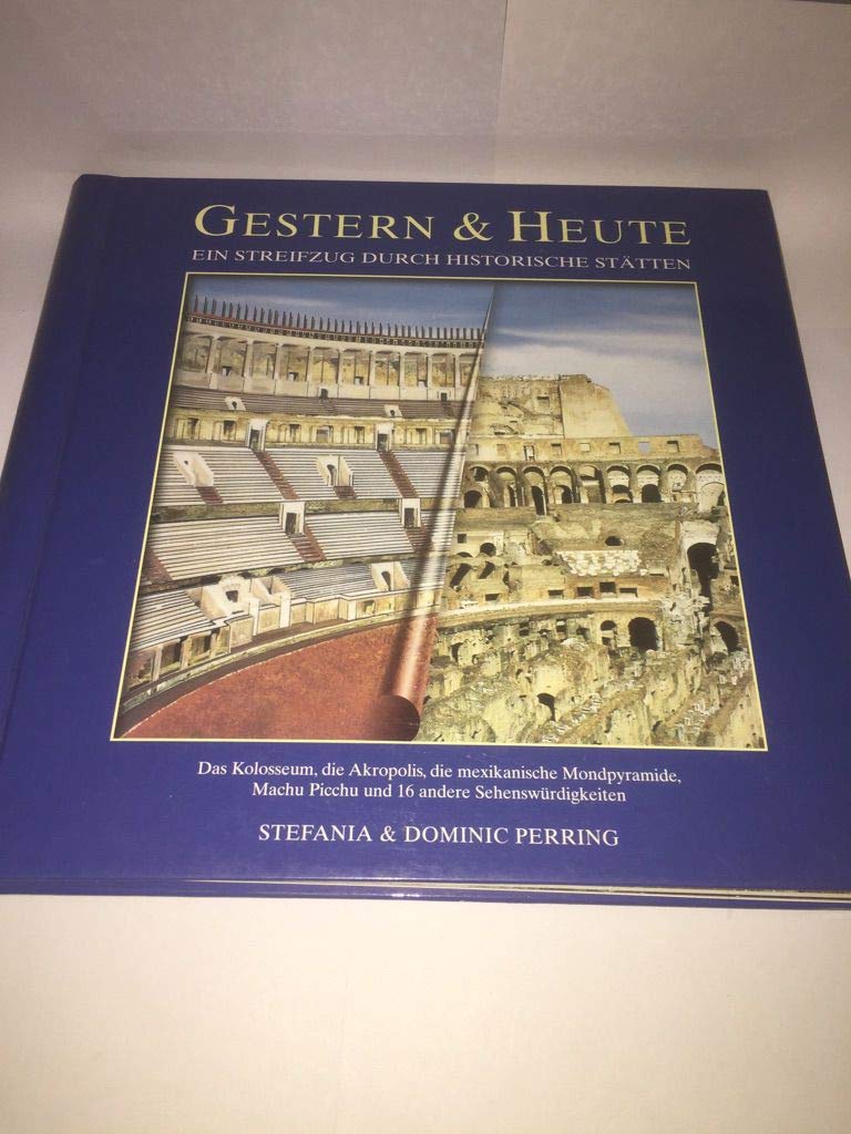 Gestern und heute. Ein Streifzug durch historische Stätten.