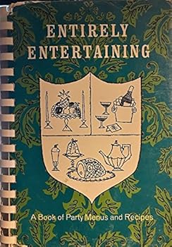 Spiral-bound Entirely Entertaining a Book of Party Menus and Recipes Book