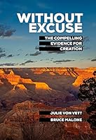 Without Excuse: The Compelling Evidence for Creation 1939456398 Book Cover