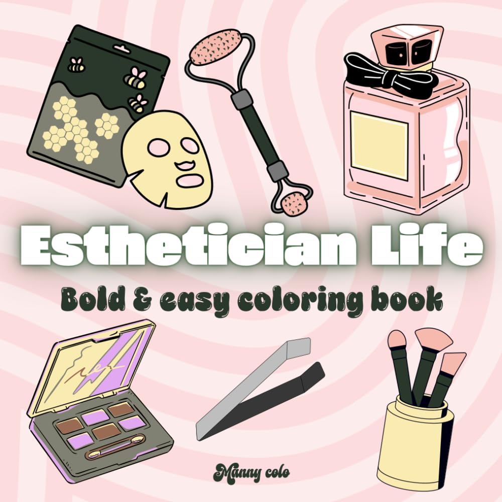 Esthetician life - Bold & easy coloring book for adults, teen & kids: simple & big illustrations