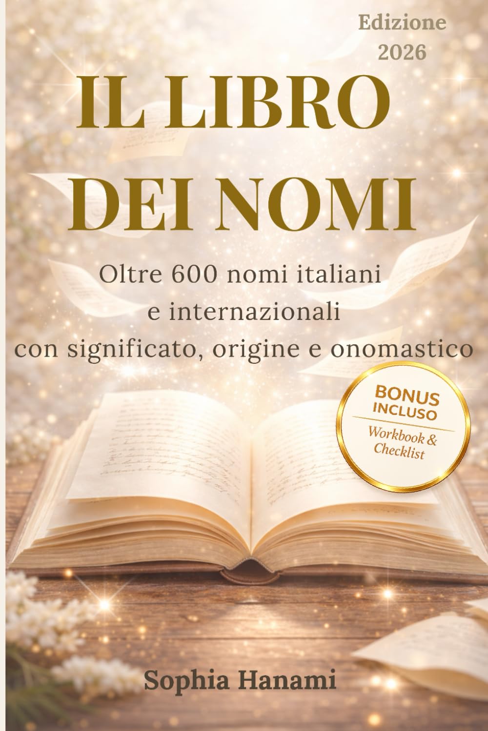 IL LIBRO DEI NOMI: oltre 600 nomi italiani e internazionali, maschili e femminili, con significato, origine, onomastico e tendenze future