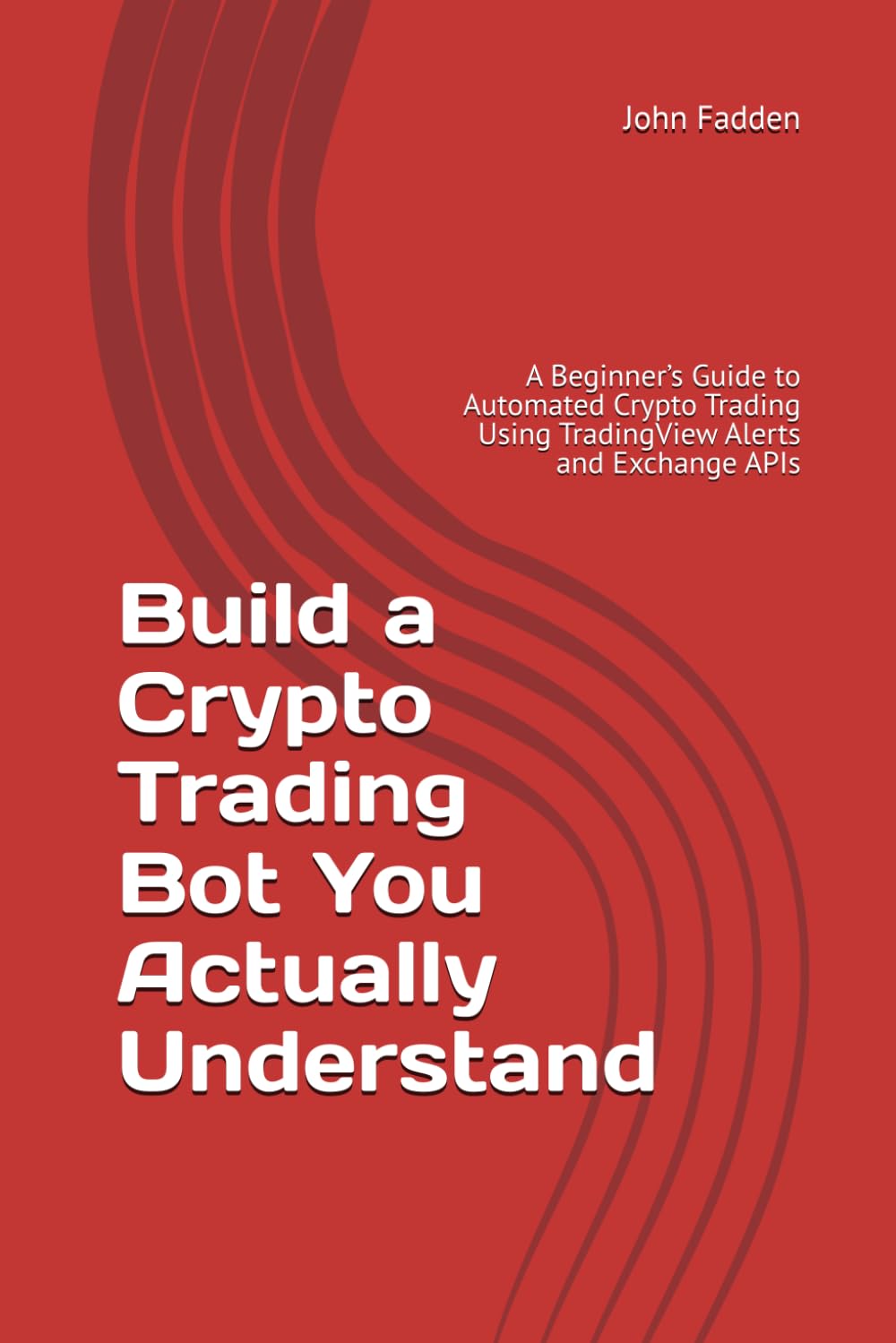Build a Crypto Trading Bot You Actually Understand: A Beginner’s Guide to Automated Crypto Trading Using TradingView Alerts and Exchange APIs