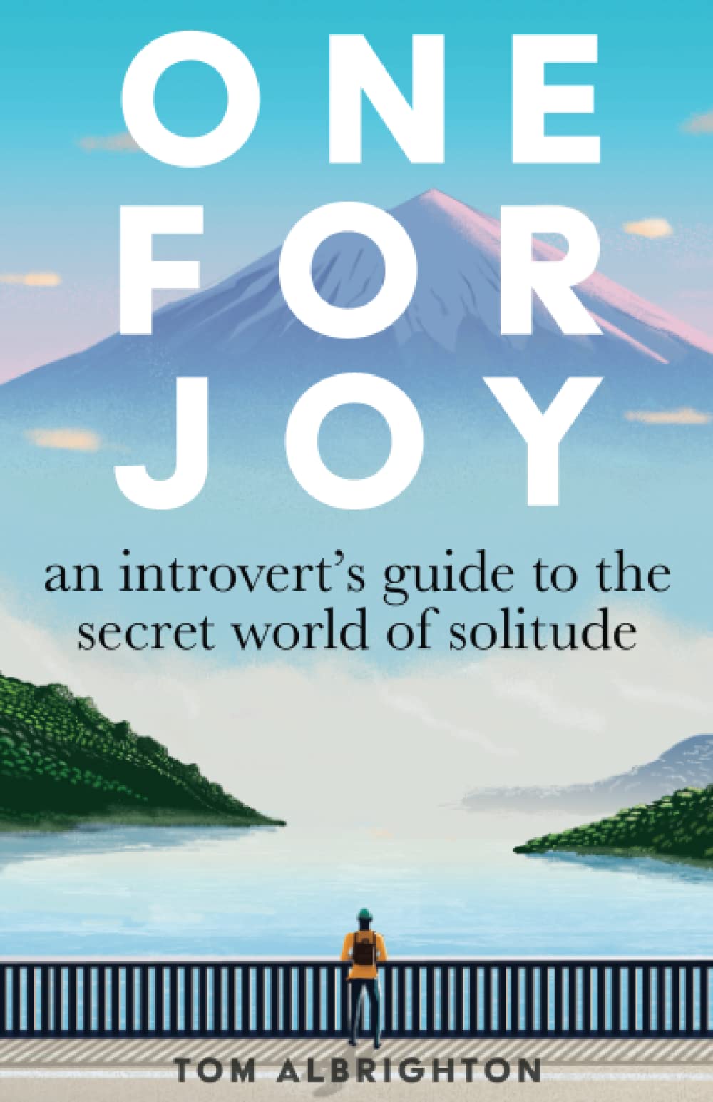 One for Joy: An introvert’s guide to the secret world of solitude