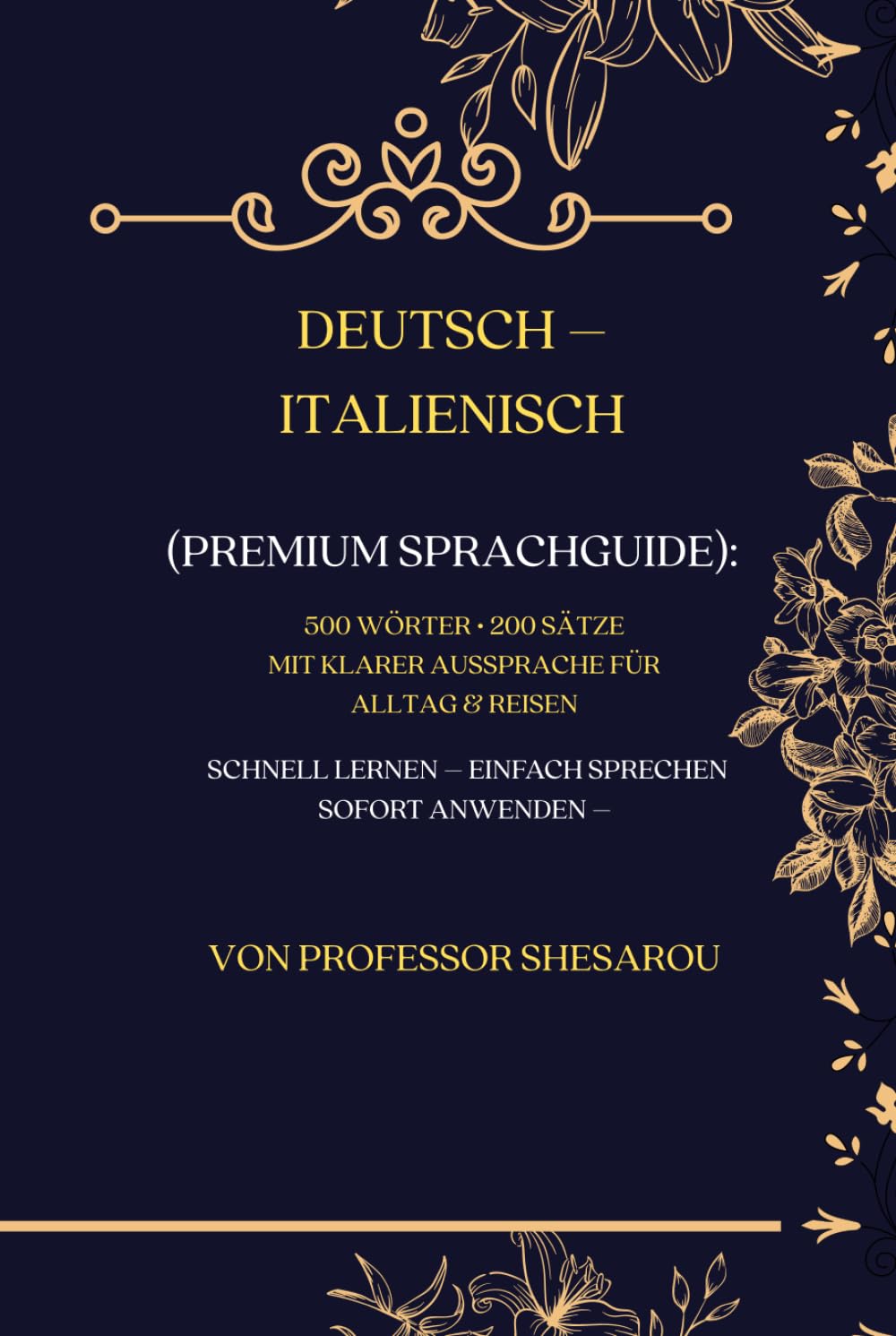 Deutsch – Italienisch Premium Sprachguide: 500 Wörter • 200 Sätze • Mit Aussprache für Alltag & Reisen (Premium Sprachguide Collection)