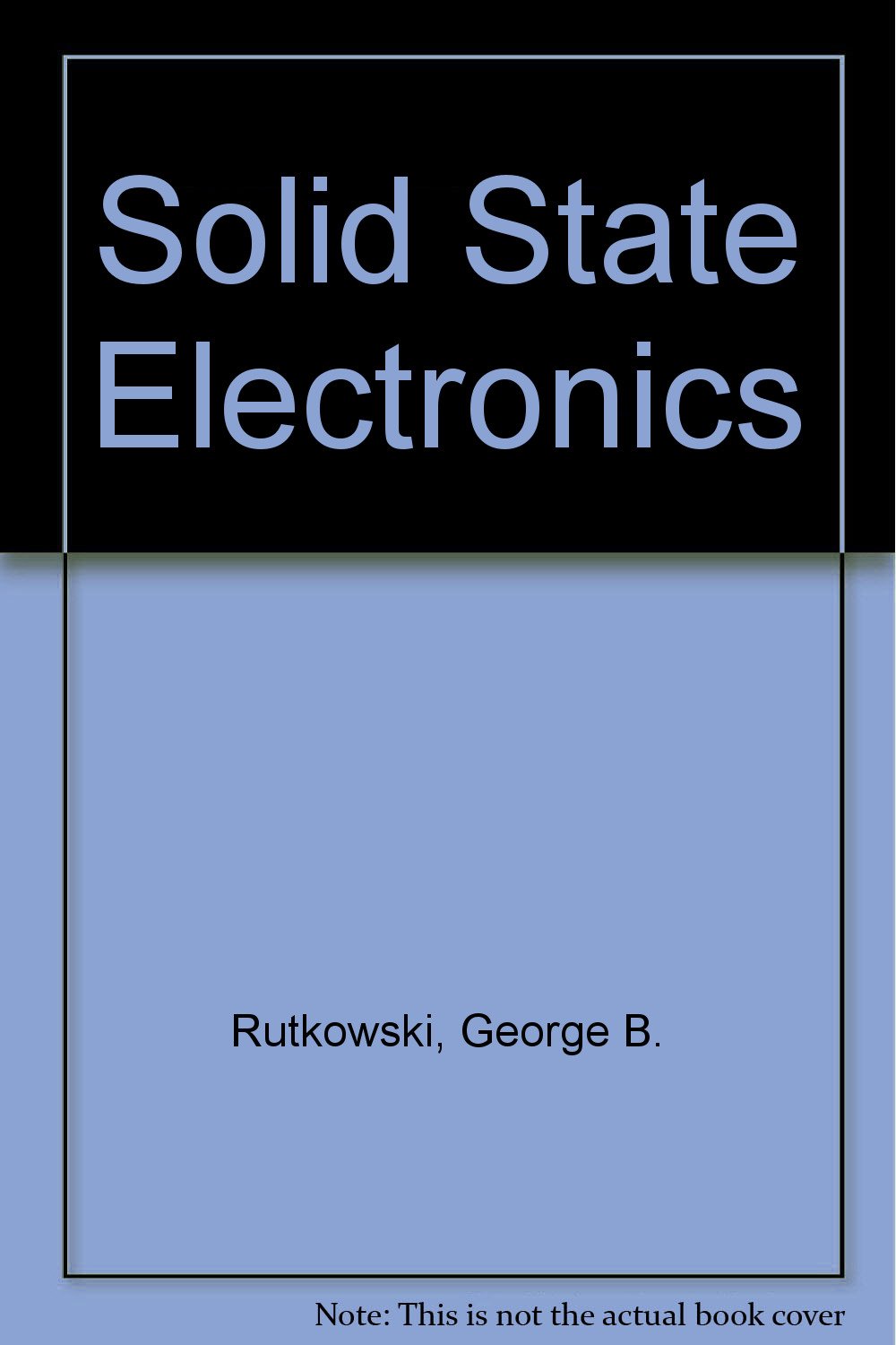 George B Rutkowski Amazon | Solid State Electronics | Rutkowski, George B. | Electronics