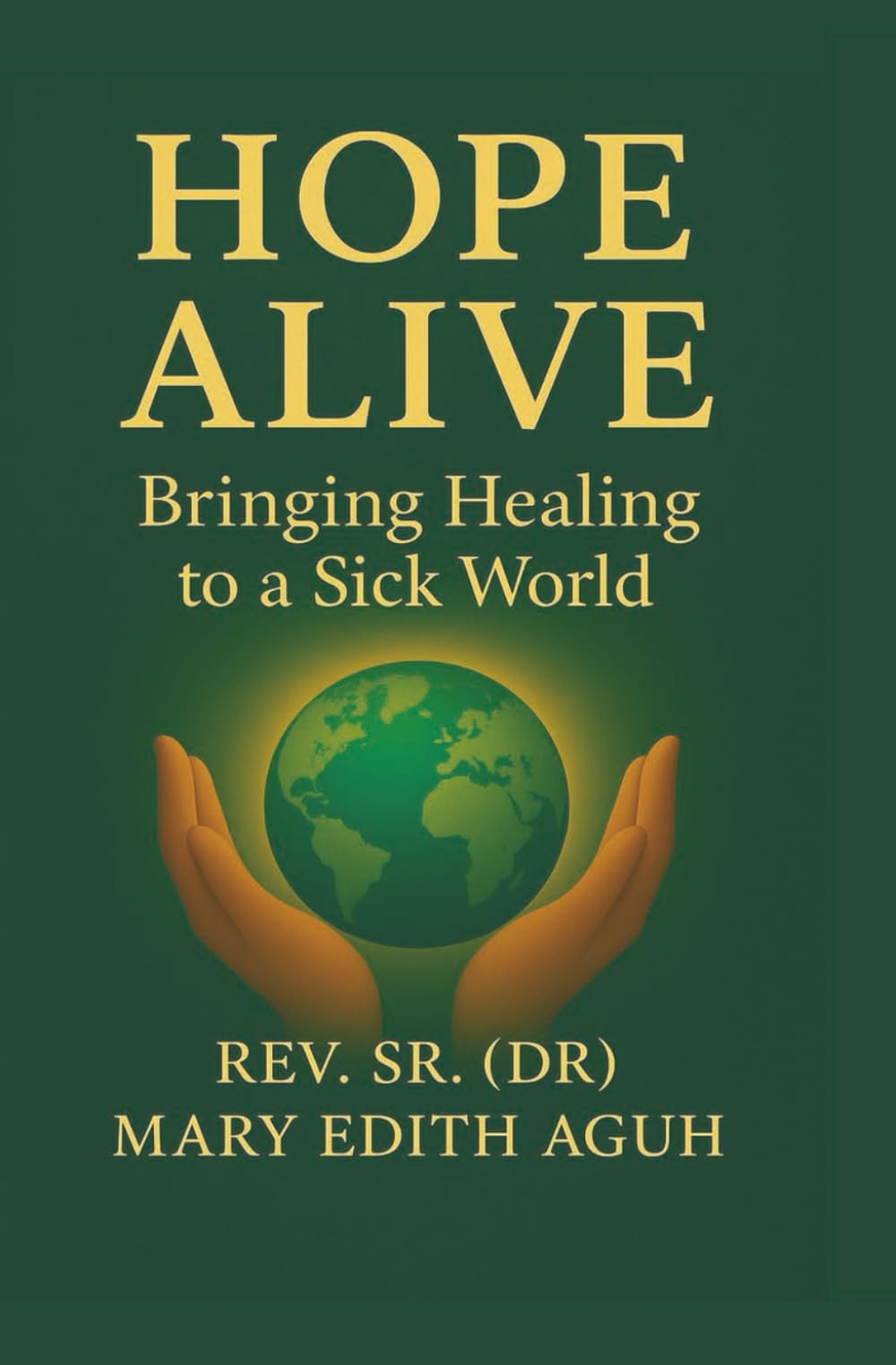 HOPE ALIVE: Bringing Healing to a Sick World