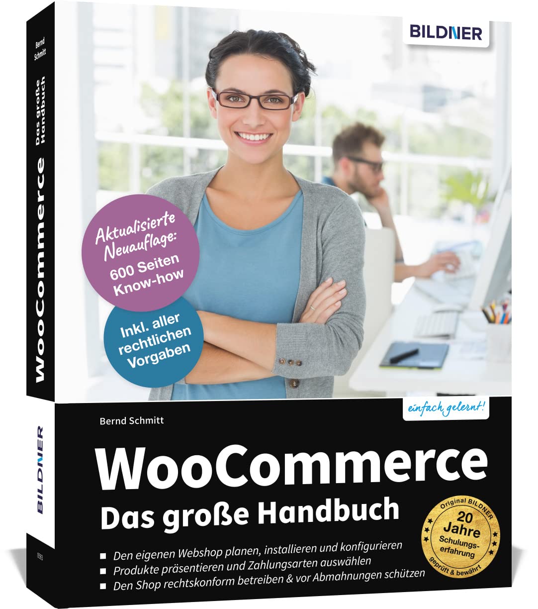 WooCommerce - Das große Handbuch: Für Einsteiger und Fortgeschrittene - keine Vorkenntnisse in WordPress oder WooCommerce erforderlich