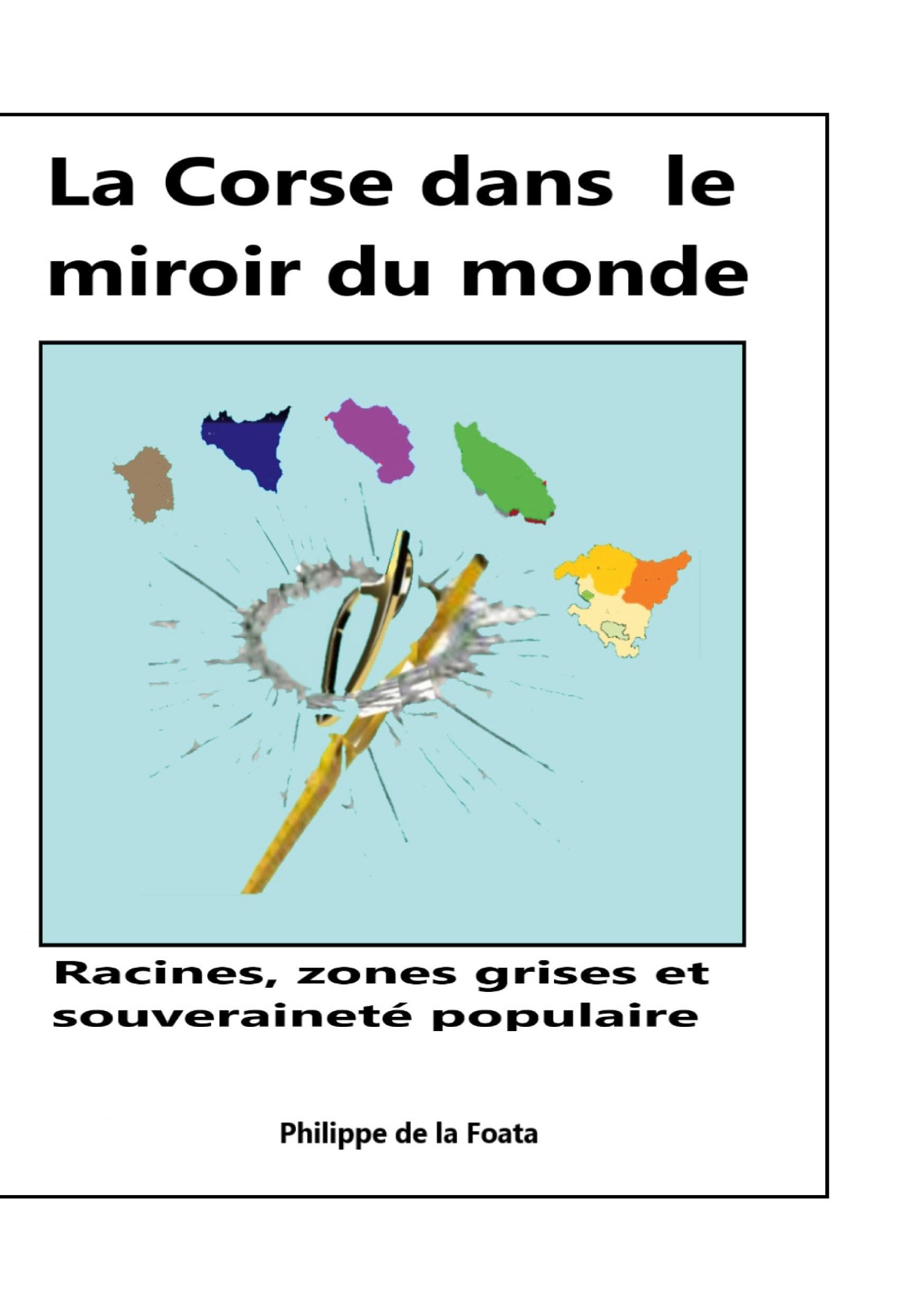 La Corse dans le miroir du monde: Racines, zones grises et souveraineté populaire