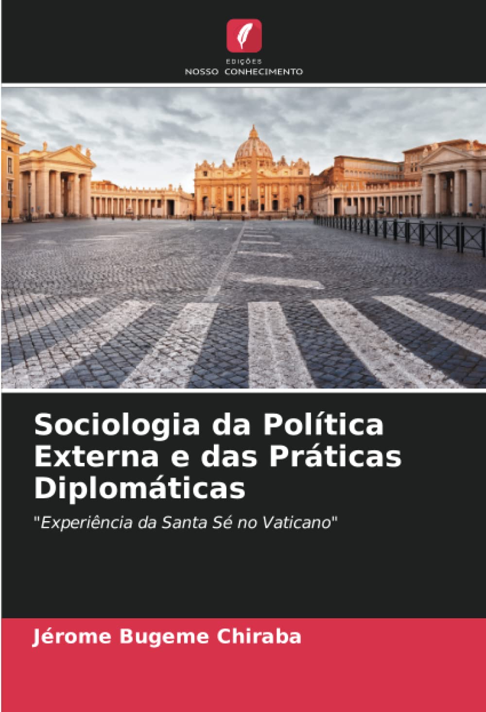 Sociologia da Política Externa e das Práticas Diplomáticas: "Experiência da Santa Sé no Vaticano"
