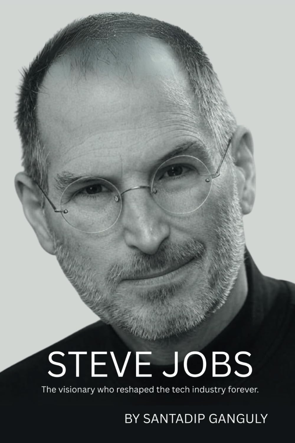Steve Jobs biography: A full life story — from his birth and adoption to building Apple, Pixar, NeXT, iPhone, and his return to Apple to his legacy ... family, spiritual path, and personal growth.