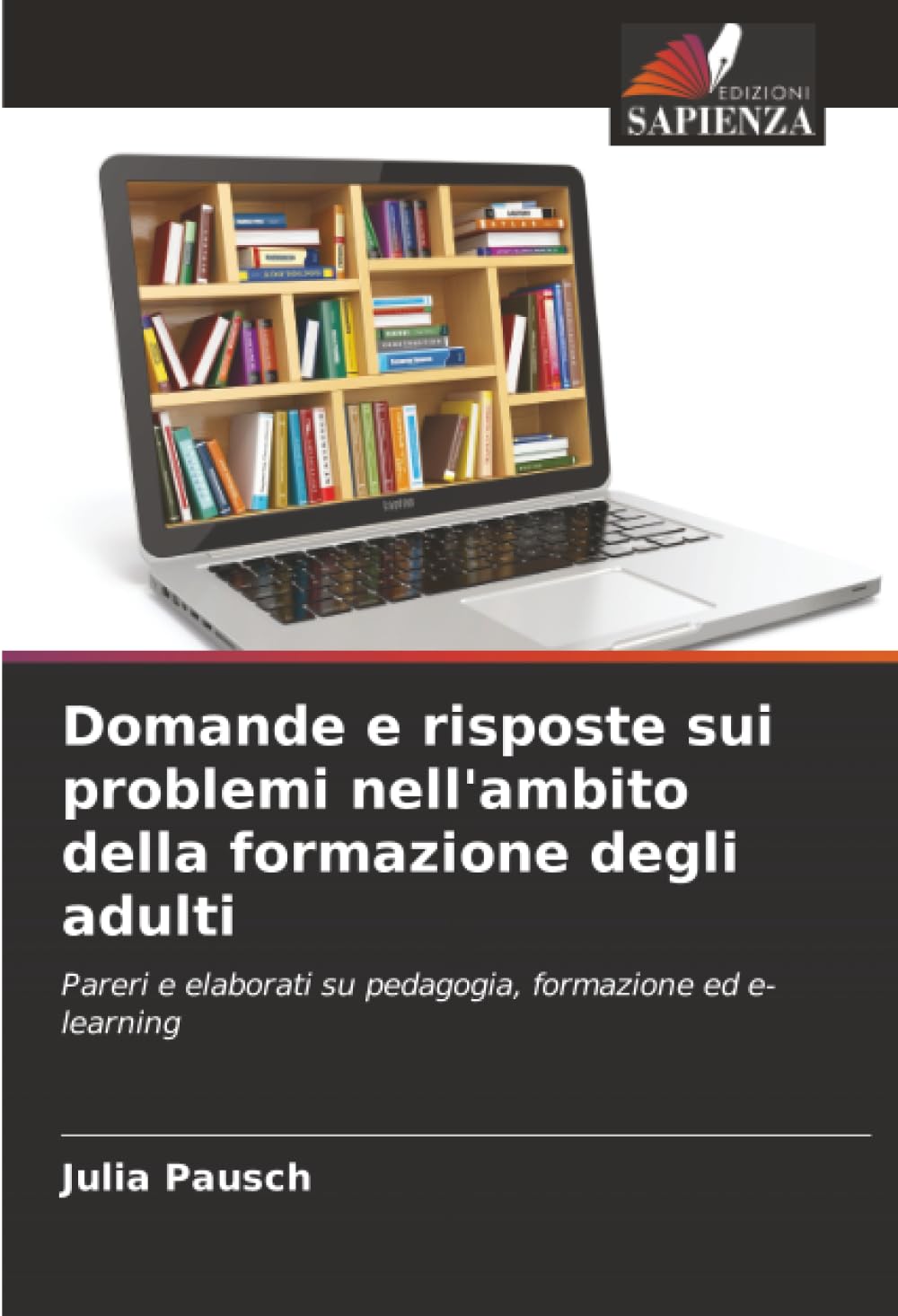 Domande e risposte sui problemi nell'ambito della formazione degli adulti: Pareri e elaborati su pedagogia, formazione ed e-learning