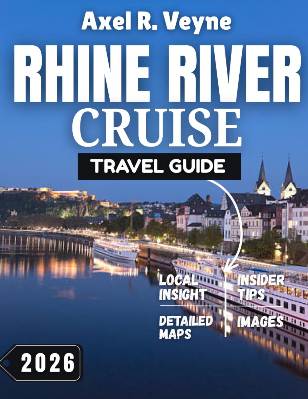 Rhine River Cruise Travel Guide 2026: Scenic Castles, Vineyards, and Charming Towns Along Europe’s Legendary Waterway
